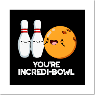 You're Incredi-bowl Cute Bowling Pun Posters and Art